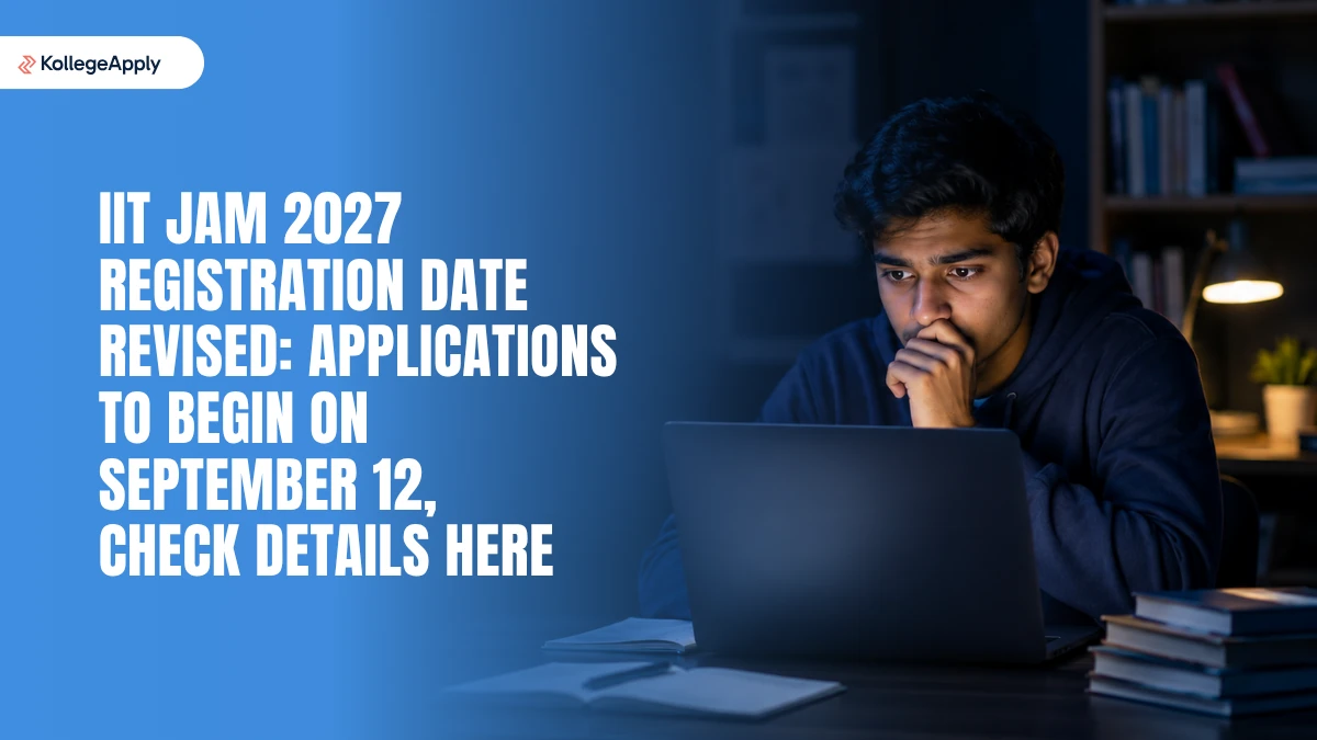IIT JAM 2027 Registration Date Revised: Applications to Begin on September 12, Check New Dates Here