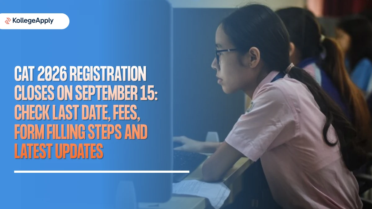 CAT 2026 Registration: Check Last Date, Fees, Form Filling Steps and Latest Updates Here