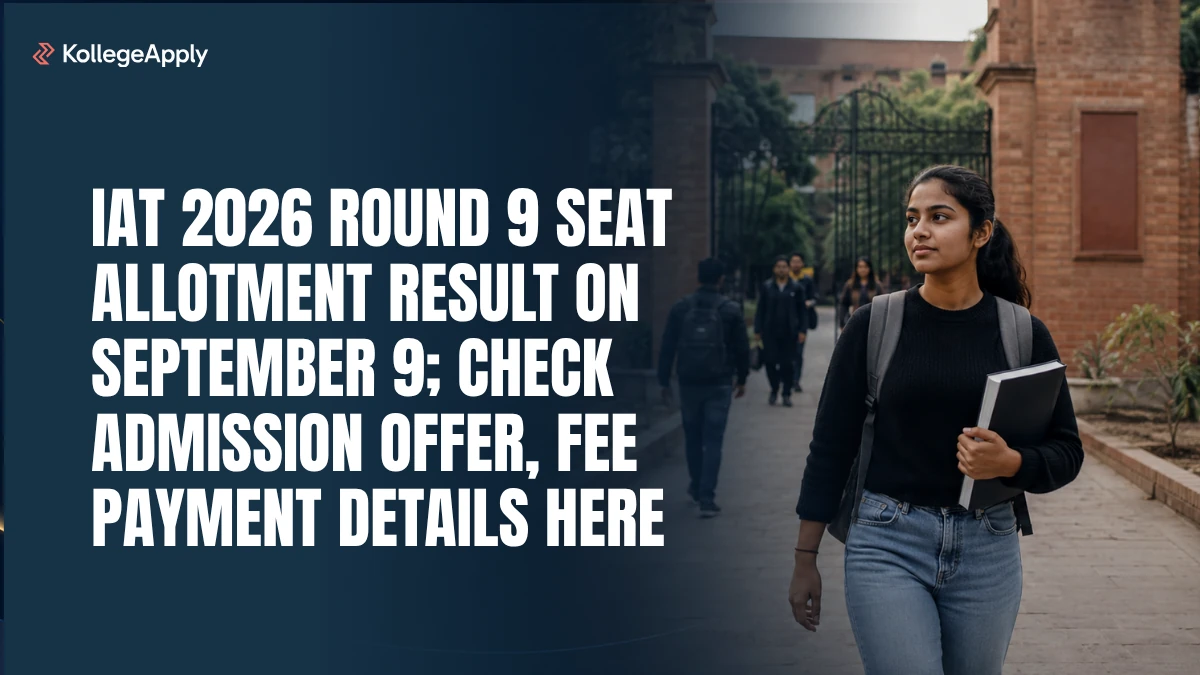 IAT 2026: Round 9 Seat Allotment Result on September 9; Check Admission Offer, Fee Payment Details