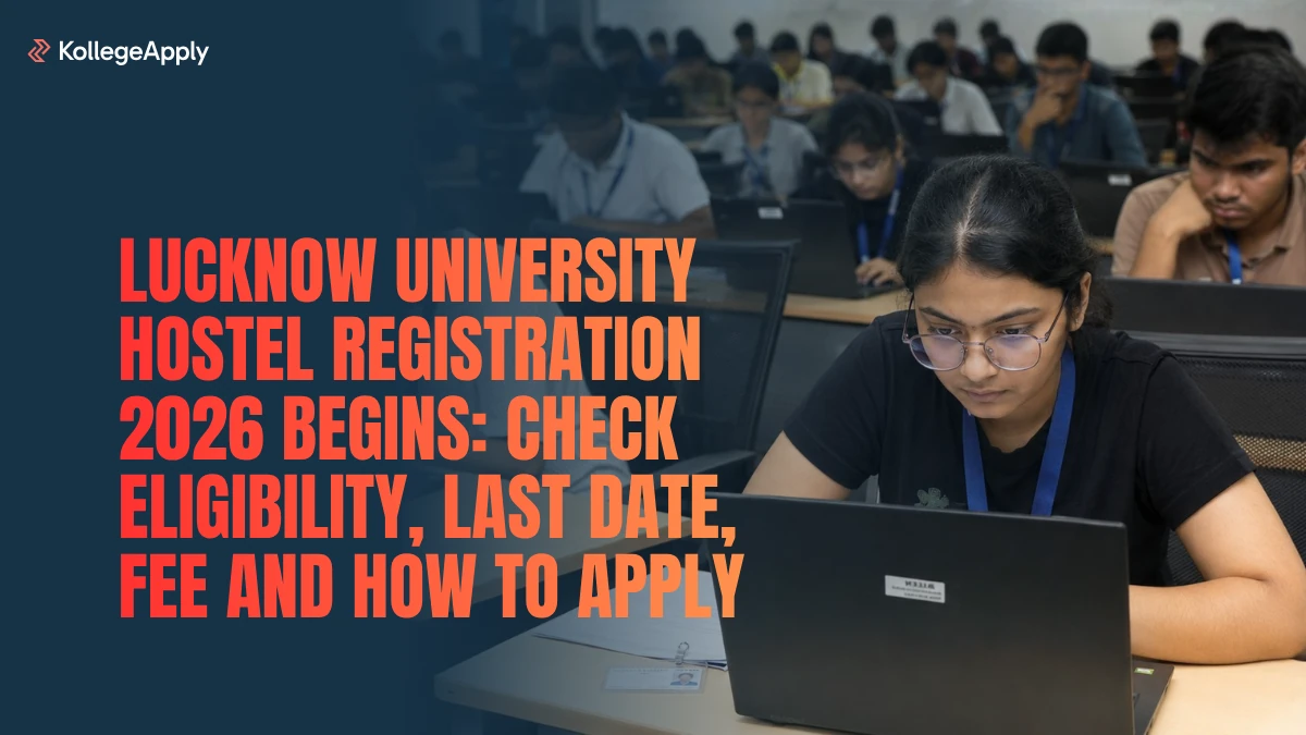 Lucknow University Hostel Registration 2026 Begins: Check Eligibility, Last Date, Fee & How to Apply
