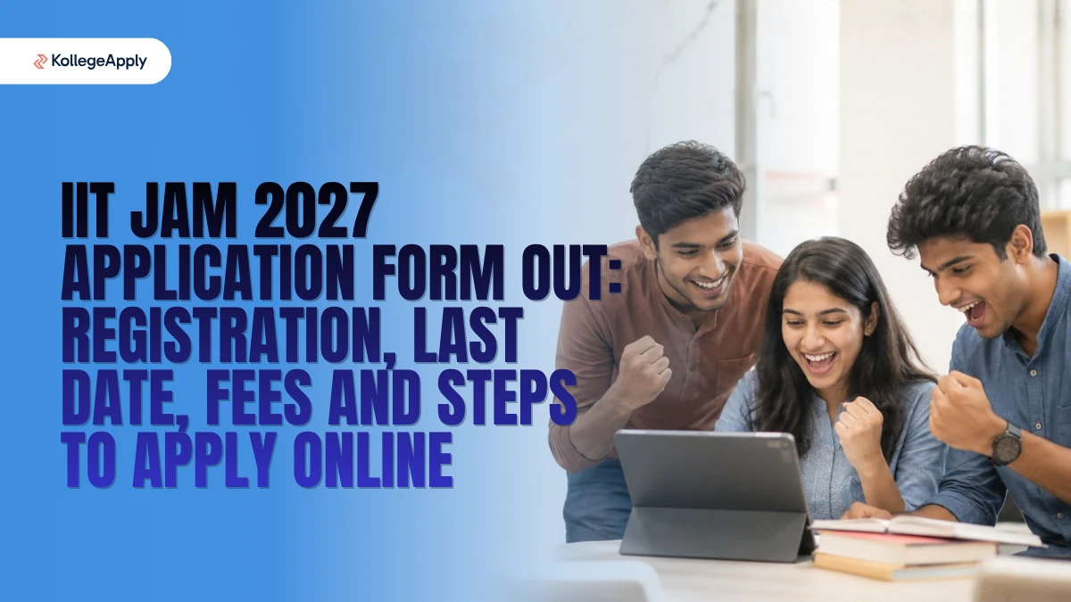 IIT JAM 2027 Application Form Out: Registration, Last Date, Fees and Steps to Apply Online