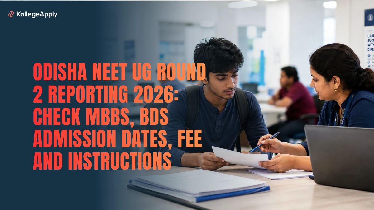 Odisha NEET UG Round 2 Reporting 2026: Check MBBS, BDS Admission Dates, Fee and Instructions