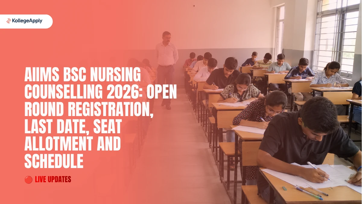 AIIMS BSc Nursing Counselling 2026: Open Round Registration, Last Date, Seat Allotment and Schedule