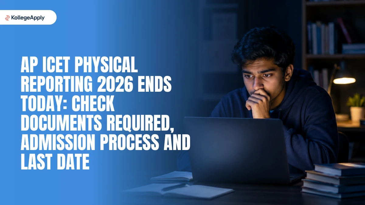 AP ICET Physical Reporting 2026 Ends Today: Check Documents Required, Admission Process & Last Date