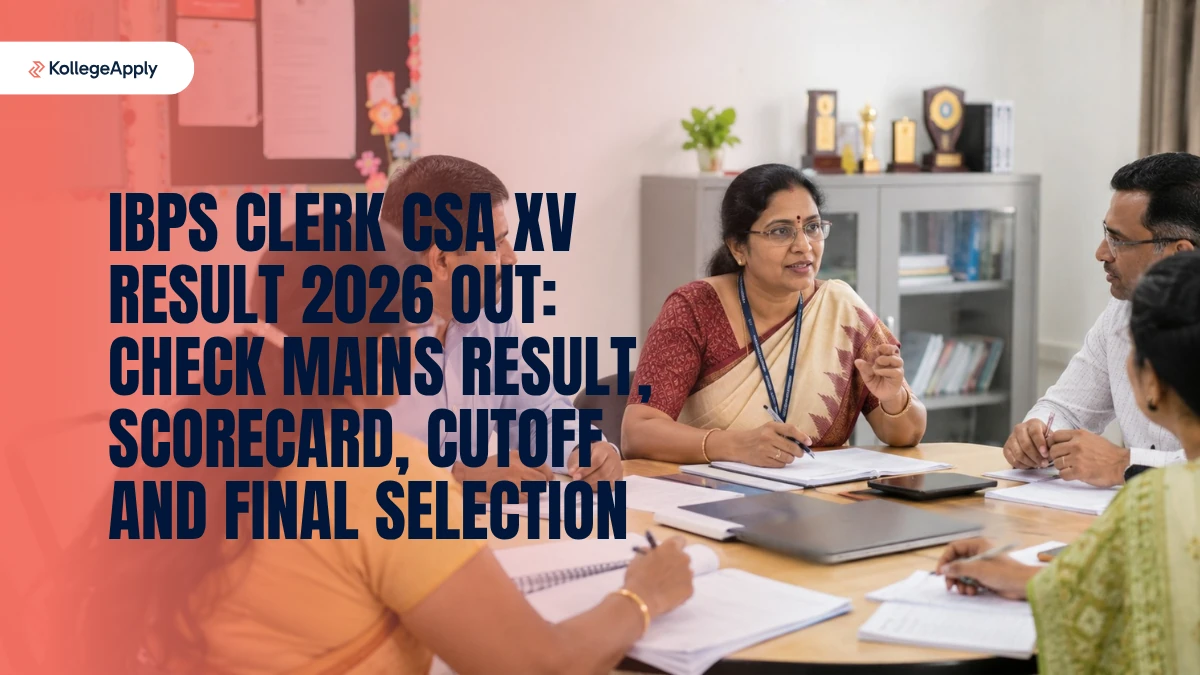 IBPS Clerk CSA XV Result 2026 Out: Check Mains Result, Scorecard, Cutoff and Final Selection