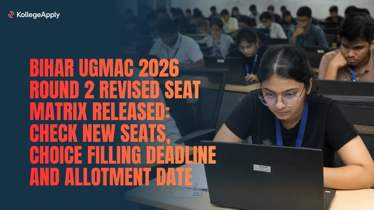 Bihar UGMAC 2026 Round 2 Revised Seat Matrix Released: Check New Seats, Deadline and Allotment Date