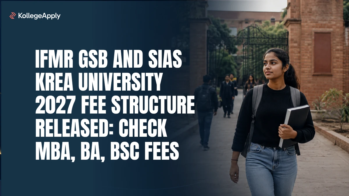 IFMR GSB and SIAS Krea University 2027 Fee Structure Released: Check MBA, BA, BSc Fees Here