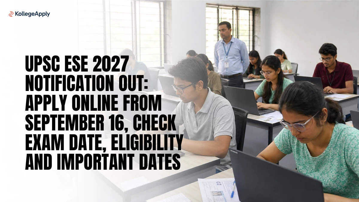 UPSC ESE 2027 Notification Out: Apply Online , Check Exam Date, Eligibility and Important Dates