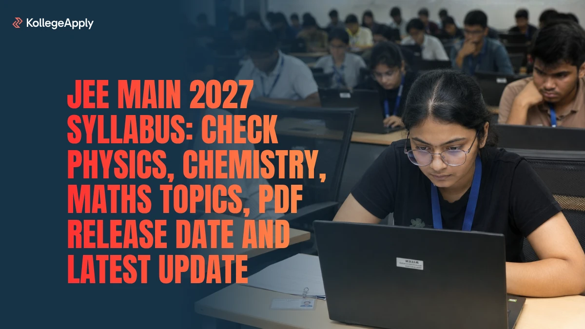 JEE Main 2027 Syllabus: Check Physics, Chemistry, Maths Topics, PDF Release Date and Latest Update