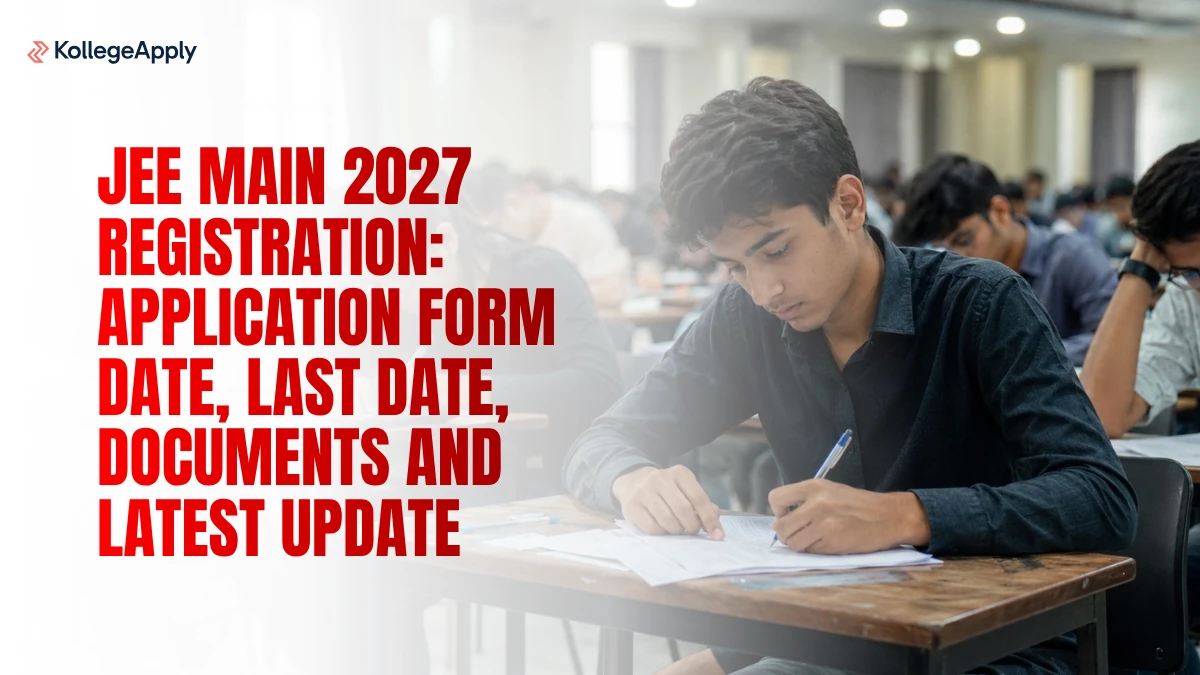 JEE Main 2027 Registration: Application Form Date, Last Date, Documents and Latest Update Here
