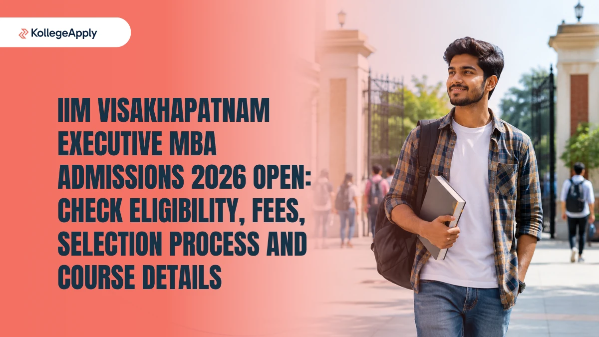 IIM Visakhapatnam Executive MBA Admissions 2026 (Open): Check Eligibility, Fees, Selection Process 