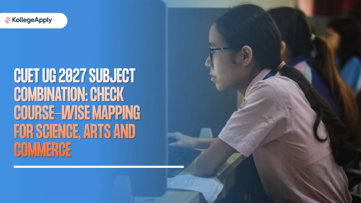 CUET UG 2027: Subject Combination, Course-Wise Mapping           