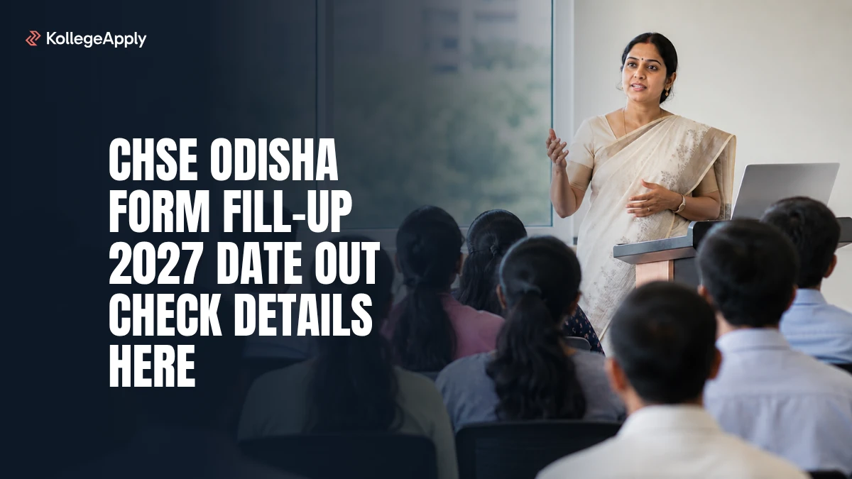 CHSE Odisha Form Fill-Up 2027: Know Dates, Fees and Last Date     
