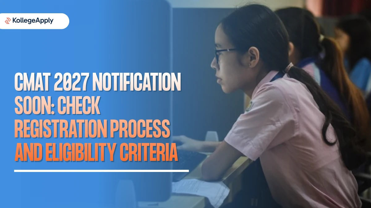 CMAT 2027 Notification Soon: Check Registration, Eligibility, Exam Date