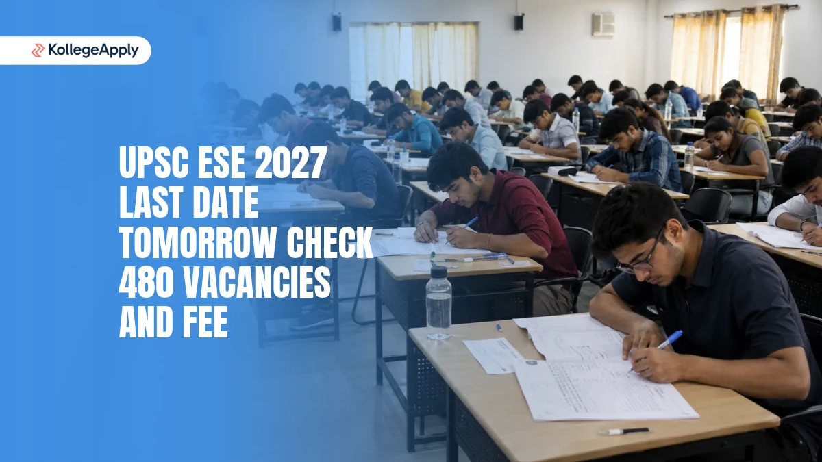 UPSC ESE 2027 Last Date Tomorrow Check 480 Vacancies and Fee