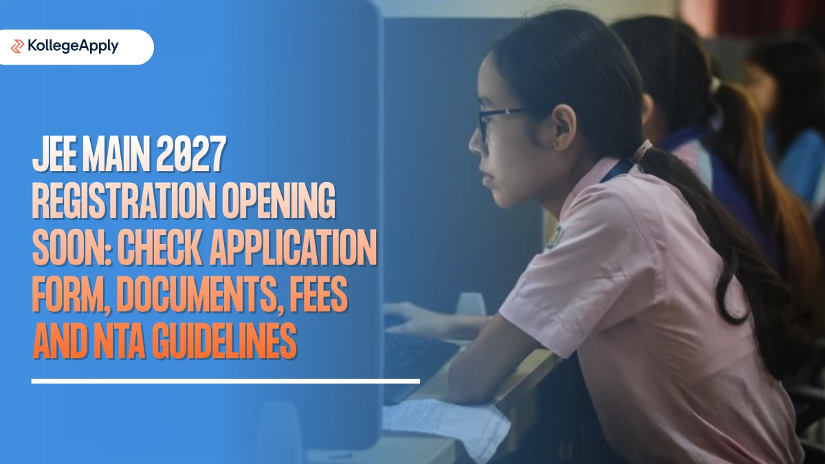 JEE Main 2027 Registration Opening Soon: Check Application Form, Documents, Fees and NTA Guidelines