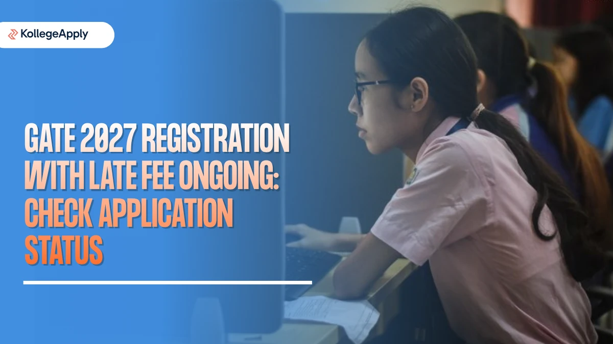GATE 2027 Registration With Late Fee (Ongoing): Know Application Status Details