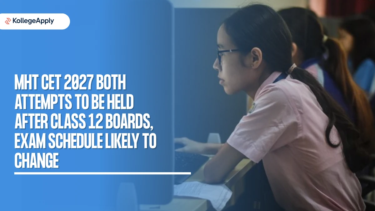MHT CET 2027 Exam Dates Revised, Both Attempts After Class 12 Boards