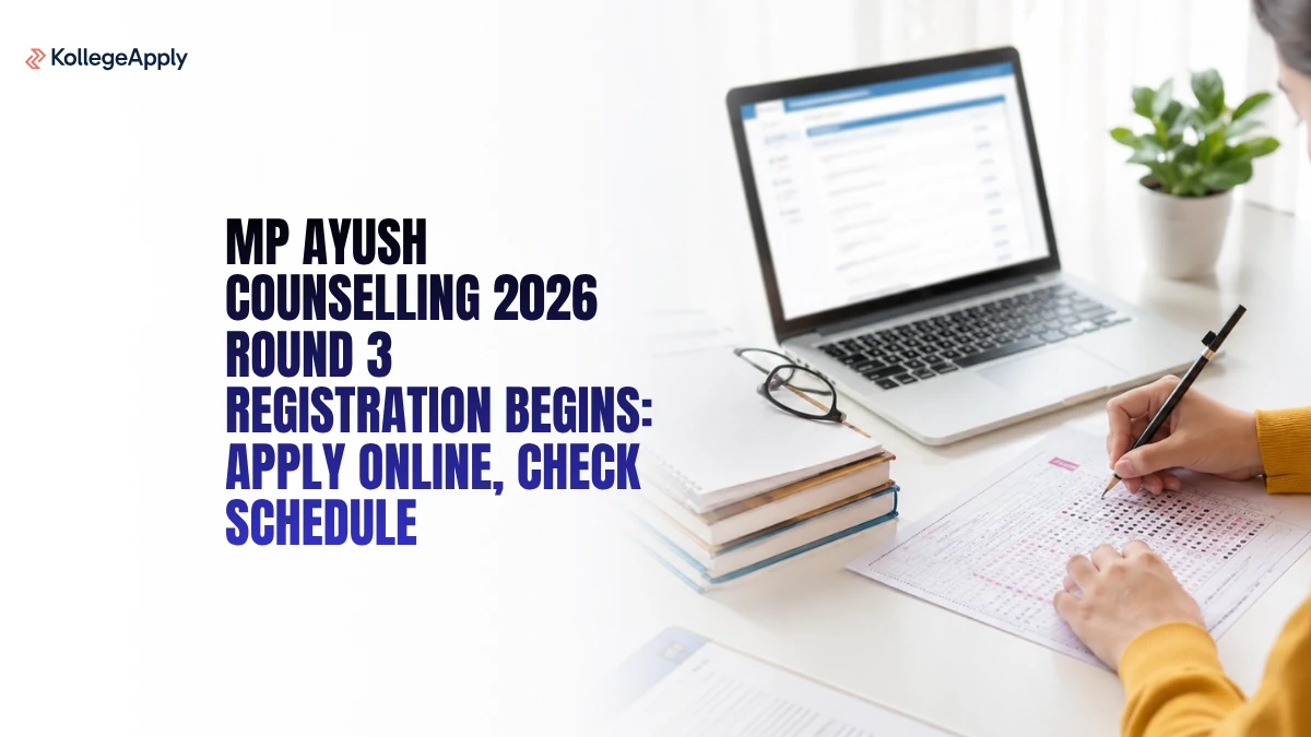MP AYUSH Counselling 2026 Round 3 Registration: Dates, Apply 