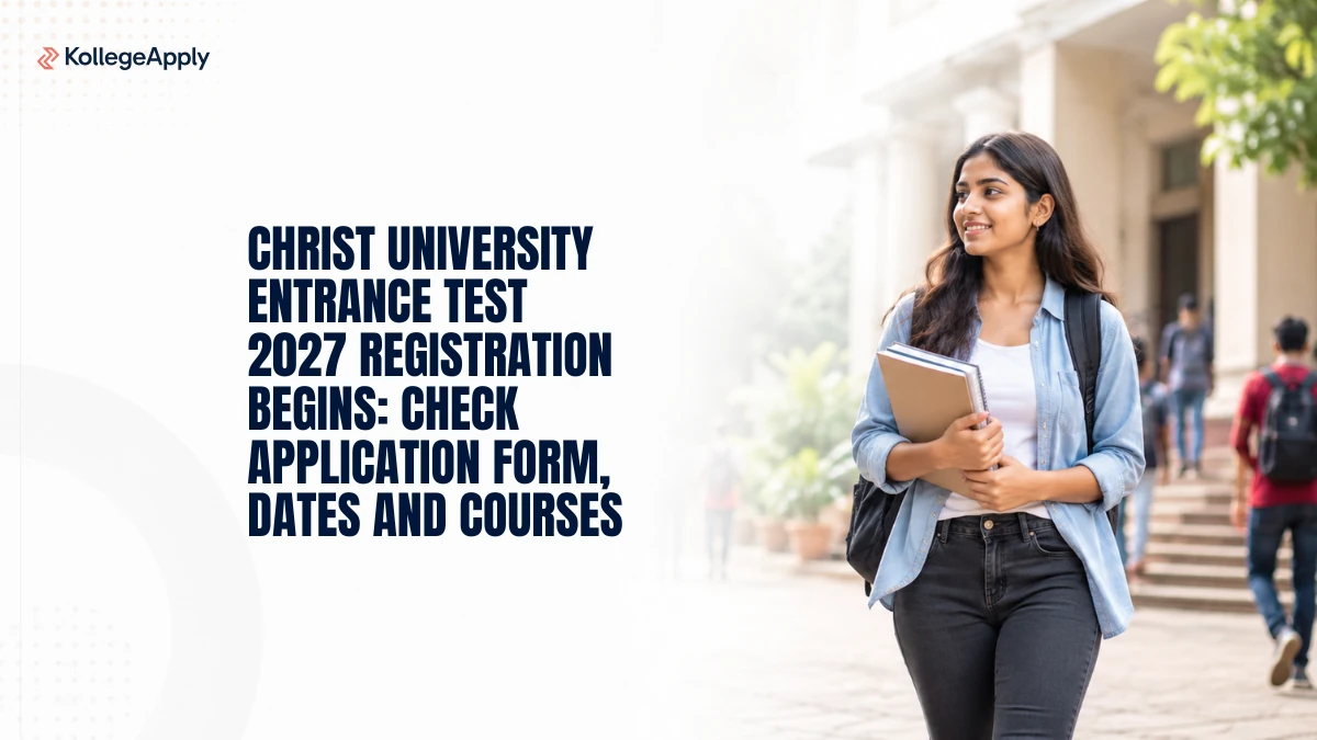 Christ University Entrance Test 2027 Registration Begins: Check Application Form, Dates and Courses
