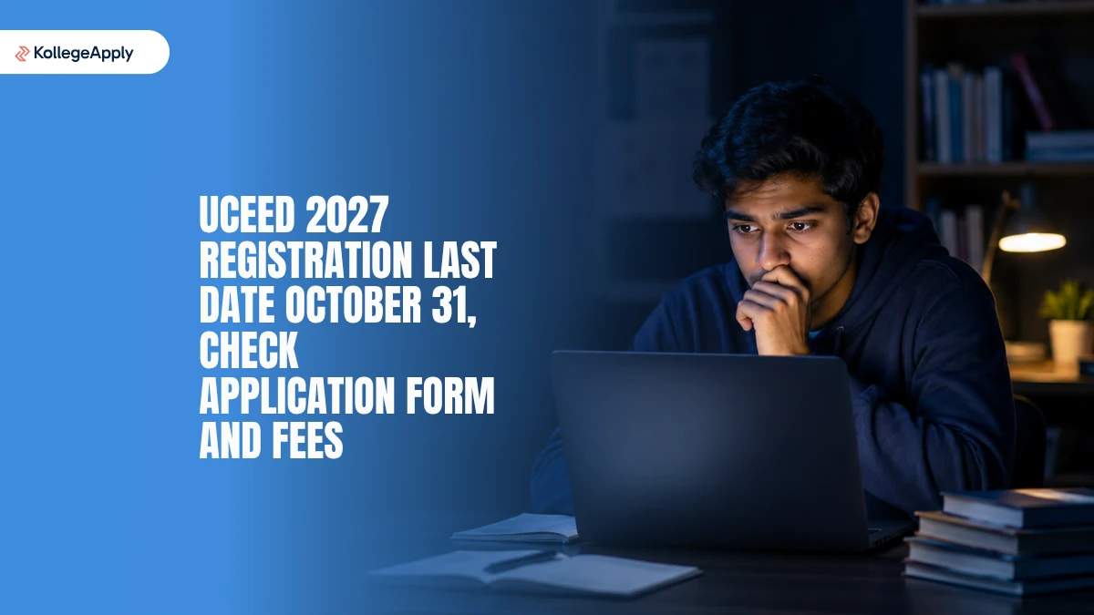 UCEED 2027 Registration Last Date: Check Application Form, Dates and Fees Here
