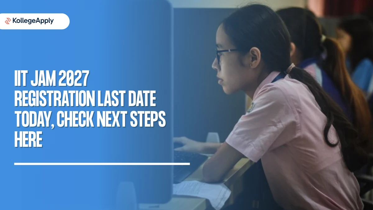 IIT JAM 2027 Registration Last Date Today: Check Next Steps Here
