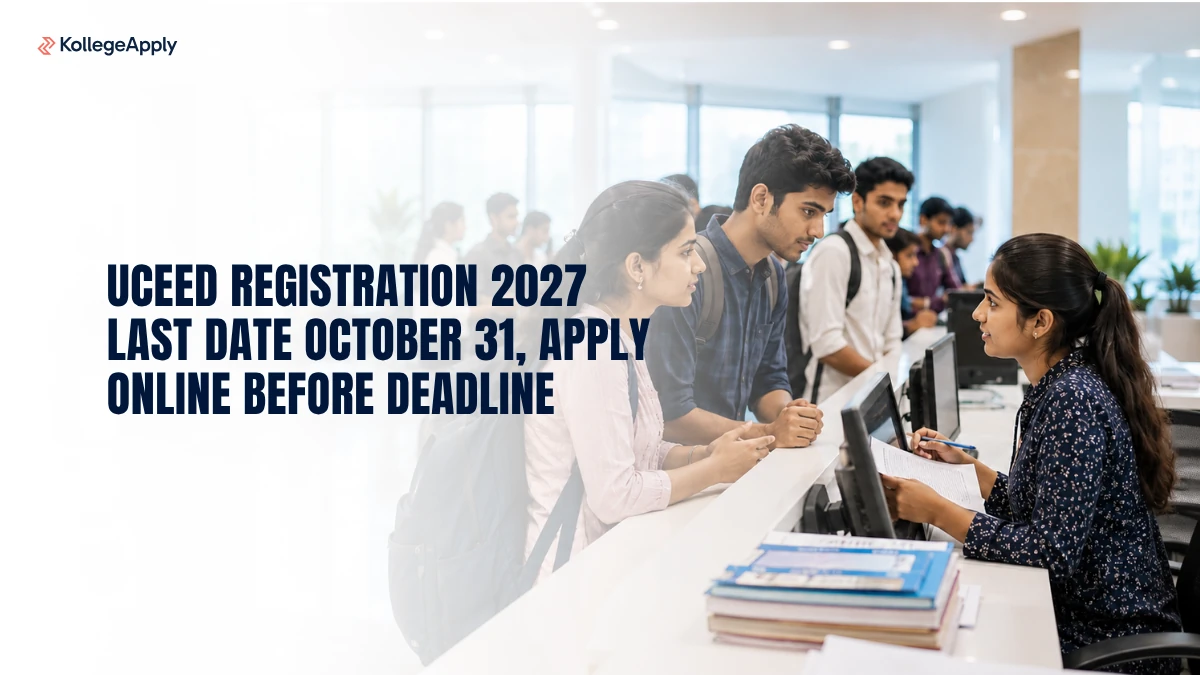 UCEED Registration 2027:  Last Date October 31, Apply Online Before Deadline