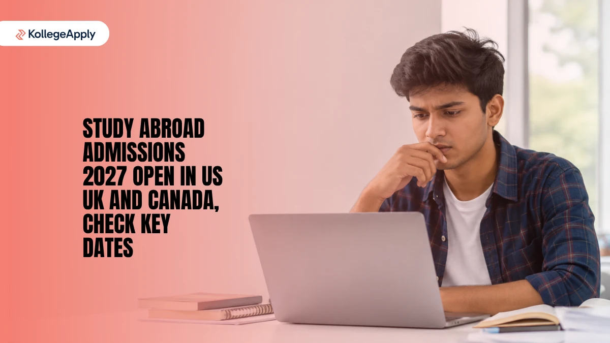 Study Abroad Admissions 2027: Check Open admissions in  US, UK, Canada and Key Dates
