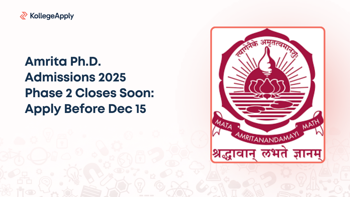 Amrita Ph.D. Admissions 2025 Phase 2 Closes Soon: Apply Before Dec 15
