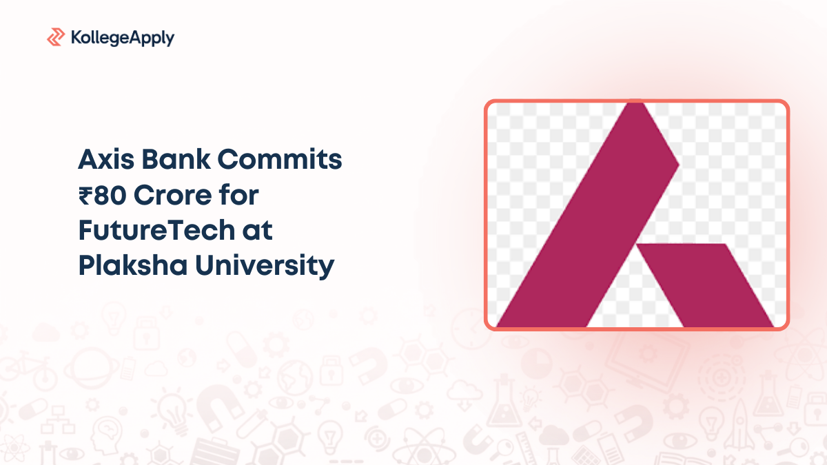 Axis Bank Commits ₹80 Crore for FutureTech at Plaksha University