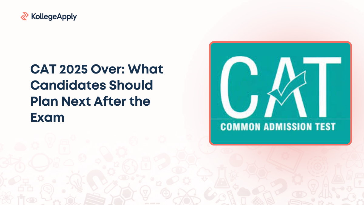 CAT 2025 Over: What Candidates Should Plan Next After the Exam