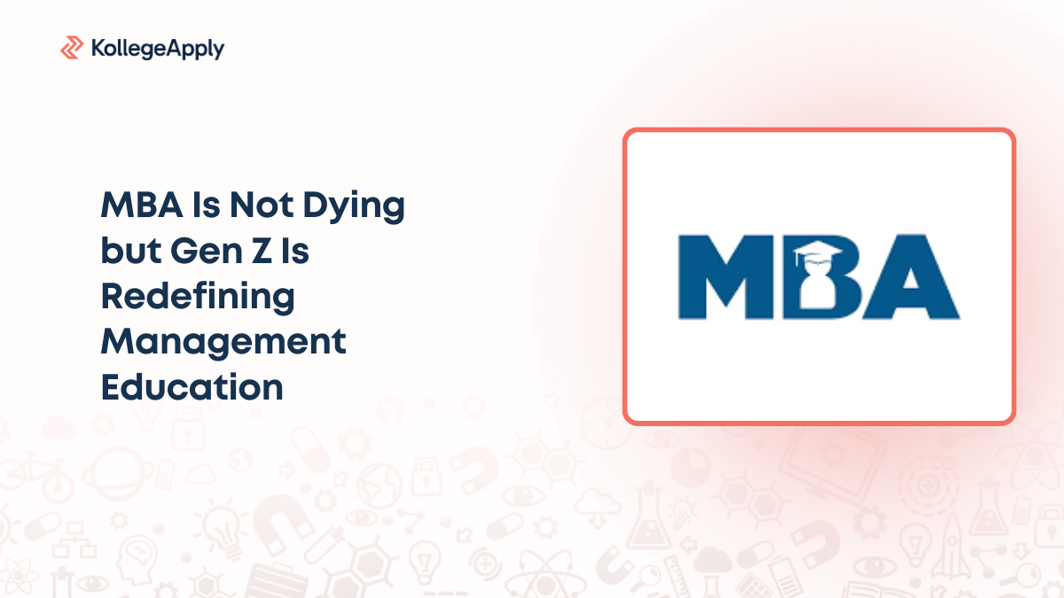 MBA Is Not Dying but Gen Z Is Redefining Management Education