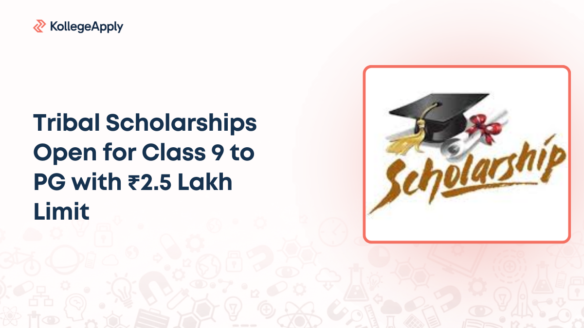 Tribal Scholarships Open for Class 9 to PG with ₹2.5 Lakh Limit