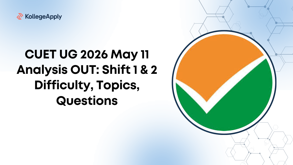 CUET UG 2026 May 11 Analysis OUT: Shift 1 & 2 Difficulty, Topics, Questions