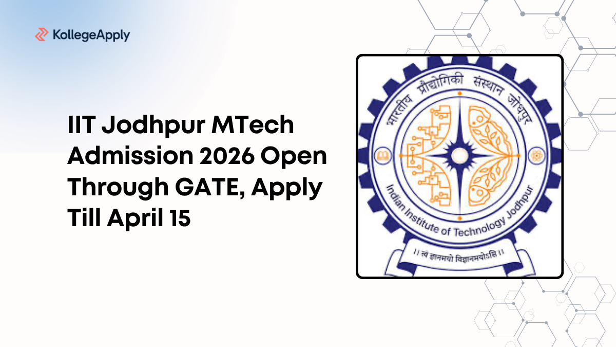 IIT Jodhpur MTech Admission 2026 Open Via GATE, Apply Till April 15