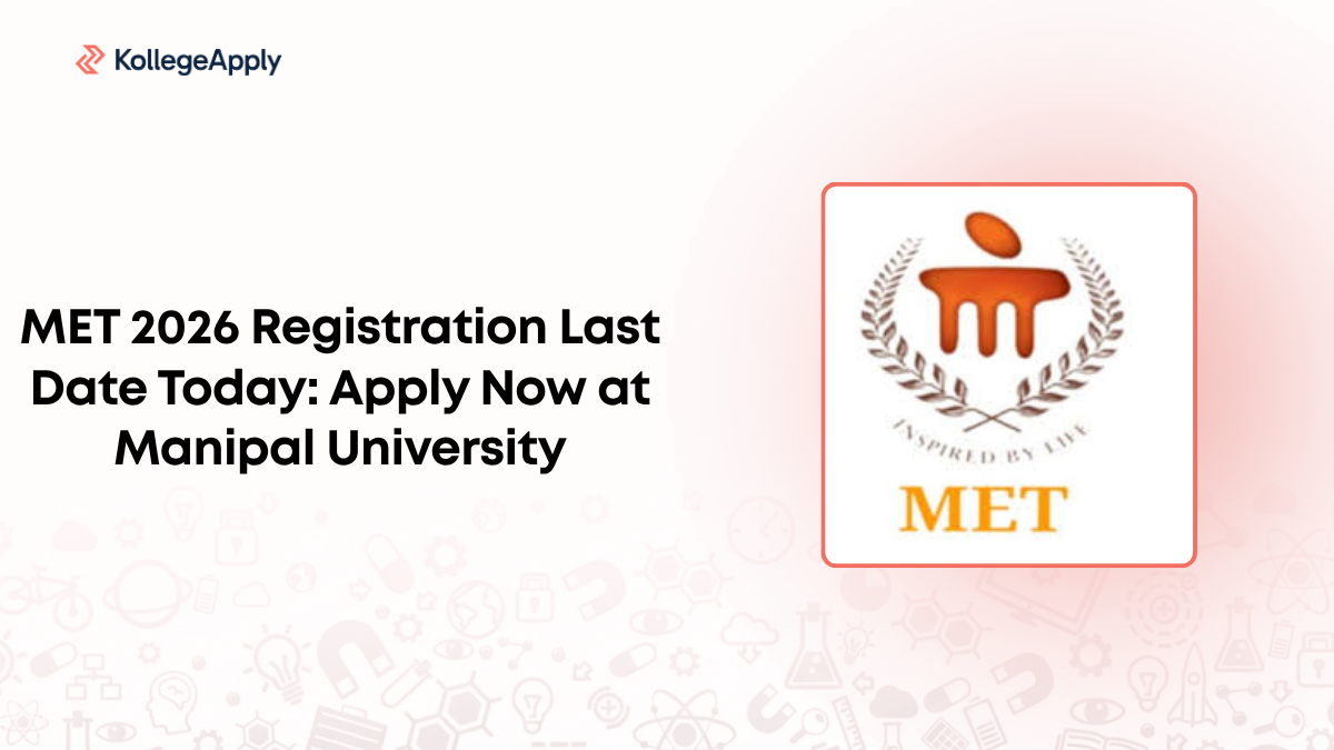 MET 2026 Registration Last Date Today: Apply Now at Manipal University