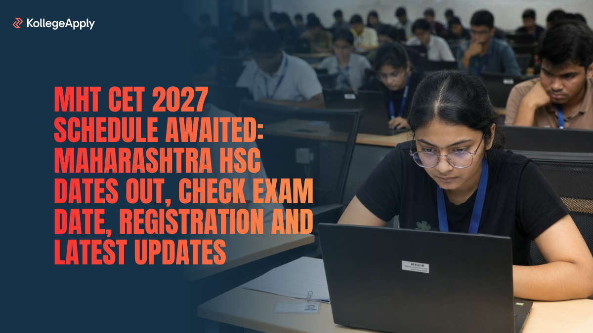 MHT CET 2027 Schedule Awaited: Maharashtra HSC Dates Out, Check Exam Date, Registration Details - KollegeApply News
