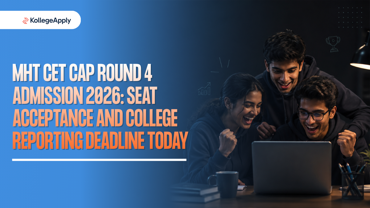 MHT CET CAP Round 4 Admission 2026: Seat Acceptance and College Reporting Deadline Today - KollegeApply News